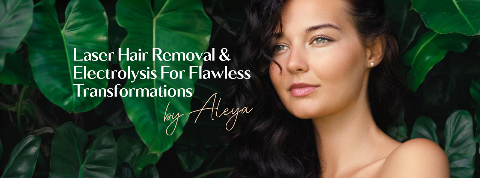 Laser and Electrolysis Hair Removal By Aleya
